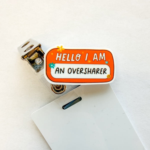 Badge Topper / CHARM COLLECTION - Hello I am an Oversharer - Charm Only - BadgeSmith