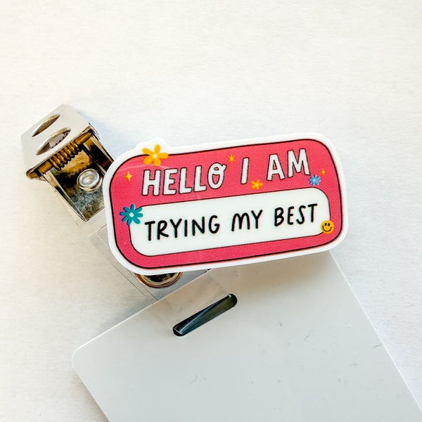 Badge Topper / CHARM COLLECTION - Hello I am trying my best - Charm Only - BadgeSmith