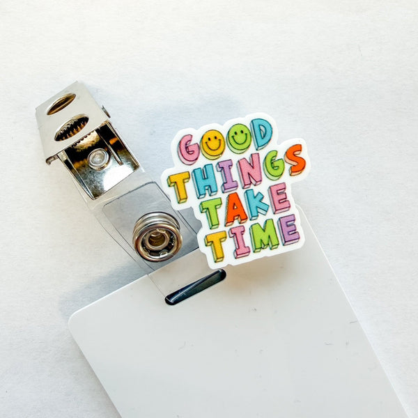 Badge Topper / CHARM COLLECTION - Good Things Take Time - Charm Only - BadgeSmith