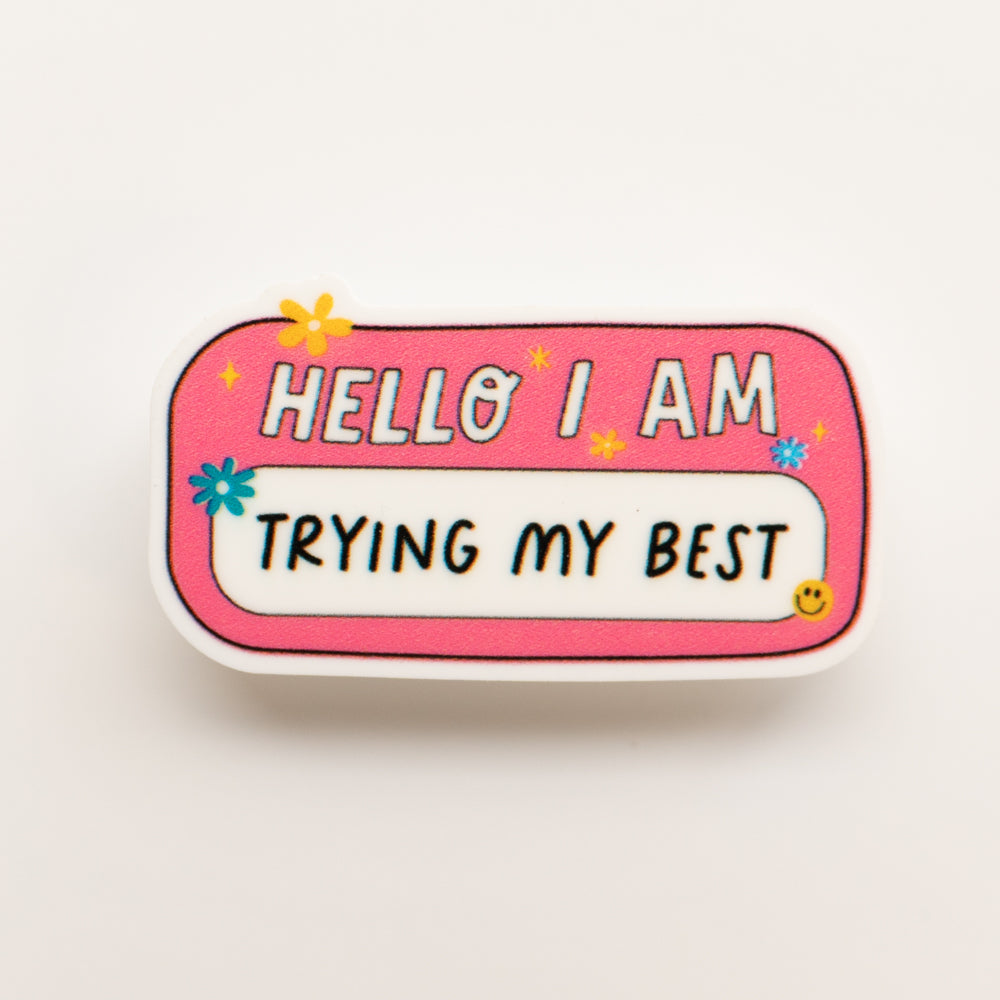 “Hello, I Am Trying My Best” Badge Charm