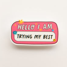 Load image into Gallery viewer, “Hello, I Am Trying My Best” Badge Charm - BadgeSmith
