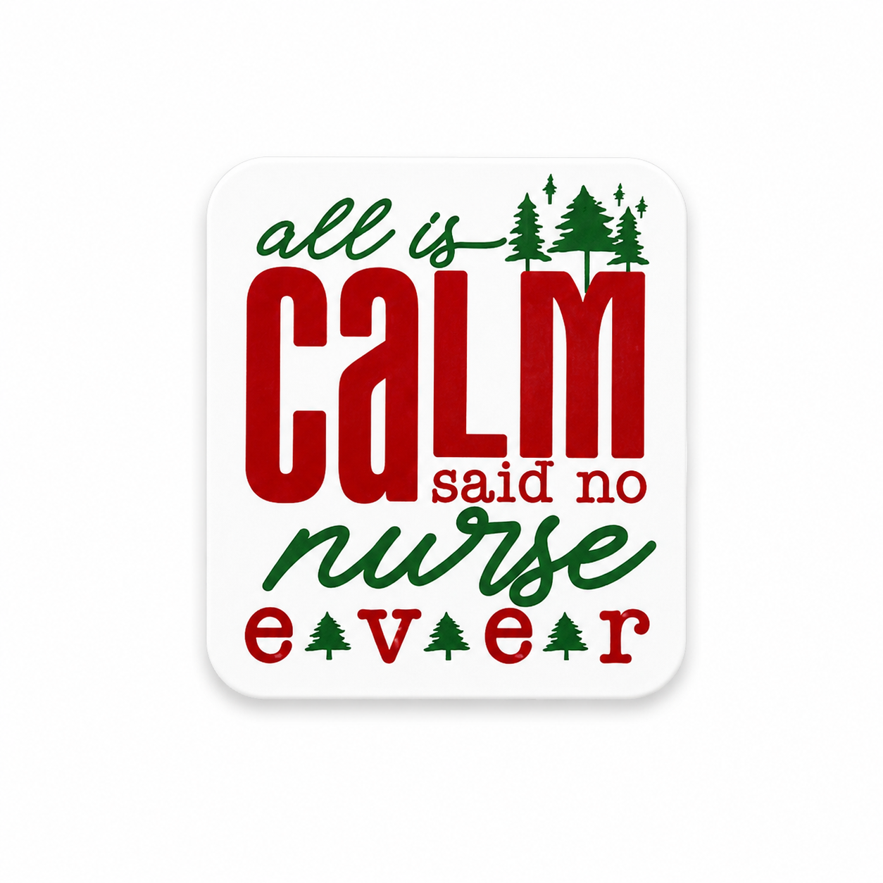 All Is Calm Said No Nurse Ever | Plastic Add-On - BadgeSmith
