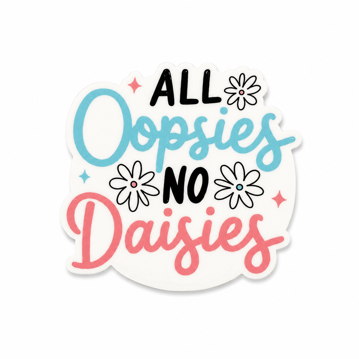All Oopsies No Daisies | Plastic Add-On - BadgeSmith