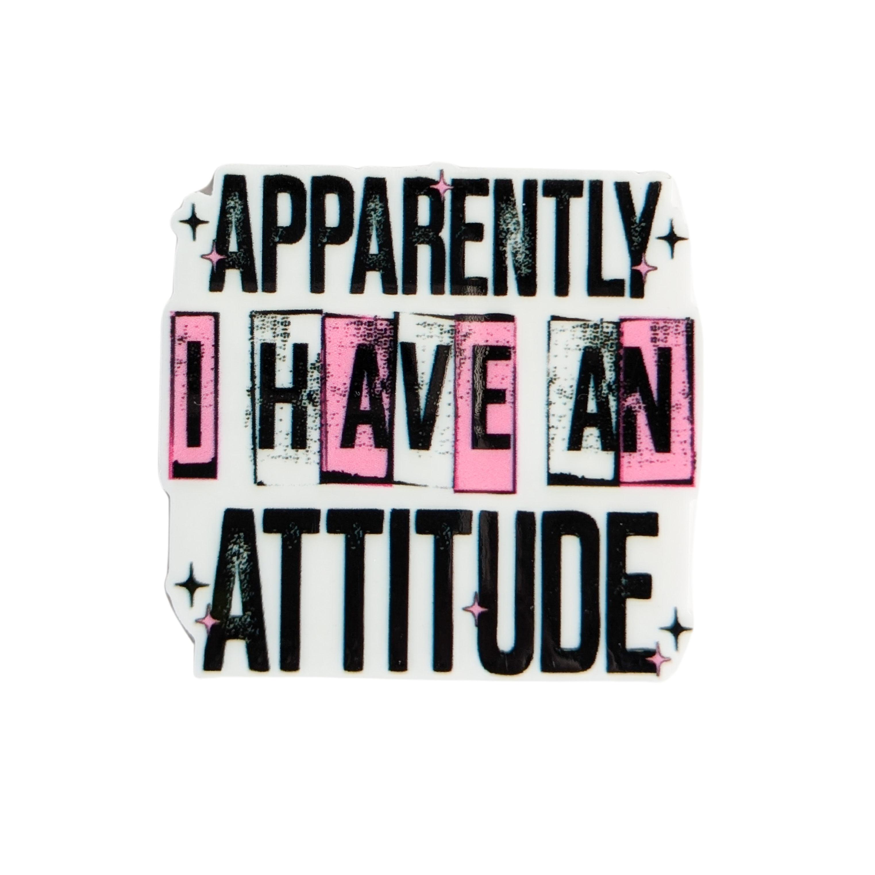Apparently I Have an Attitude | Plastic Add-On - BadgeSmith