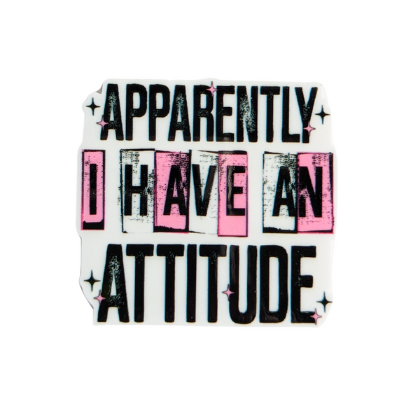 Apparently I Have an Attitude | Plastic Add-On - BadgeSmith