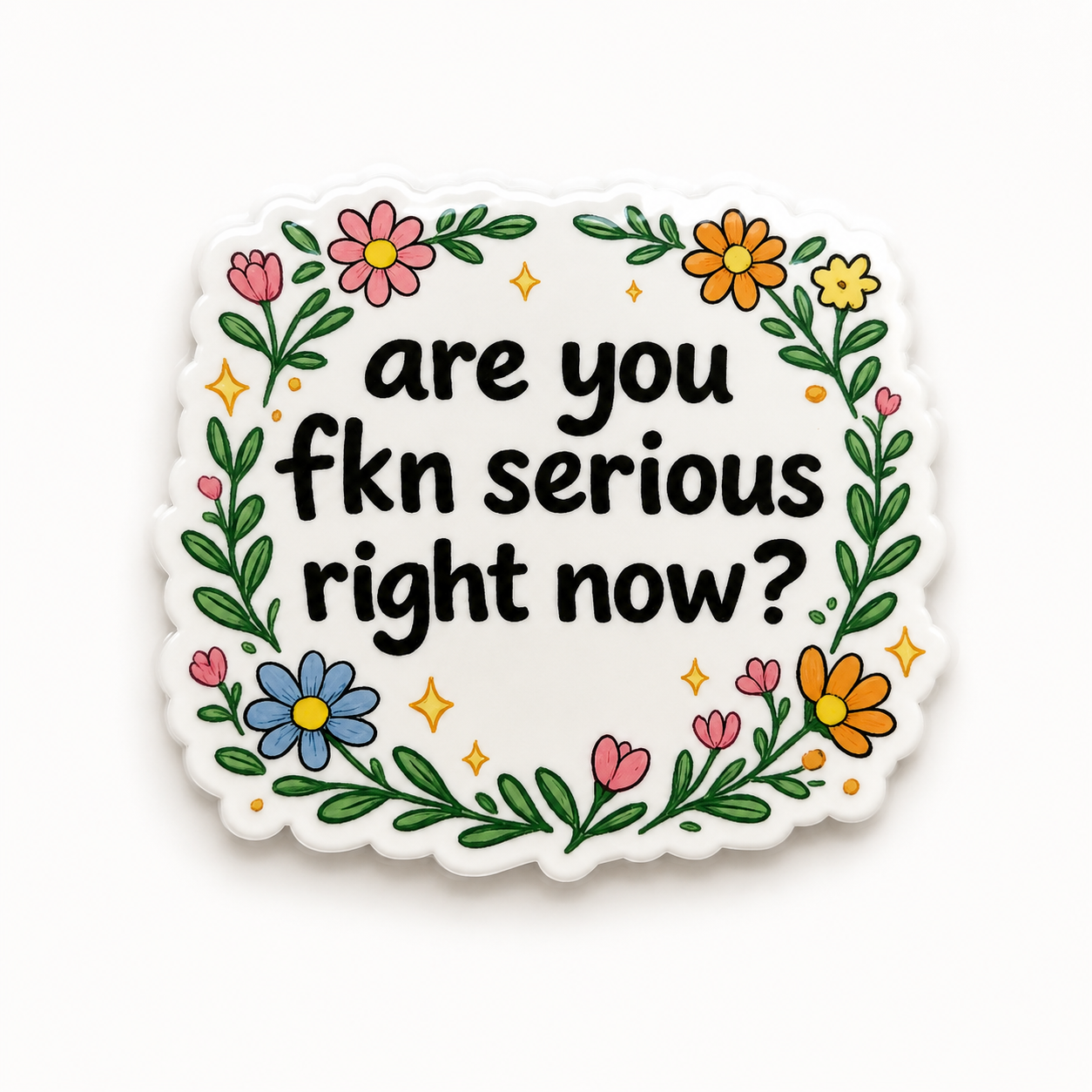 Are You FKN Serious | Plastic Add-On - BadgeSmith