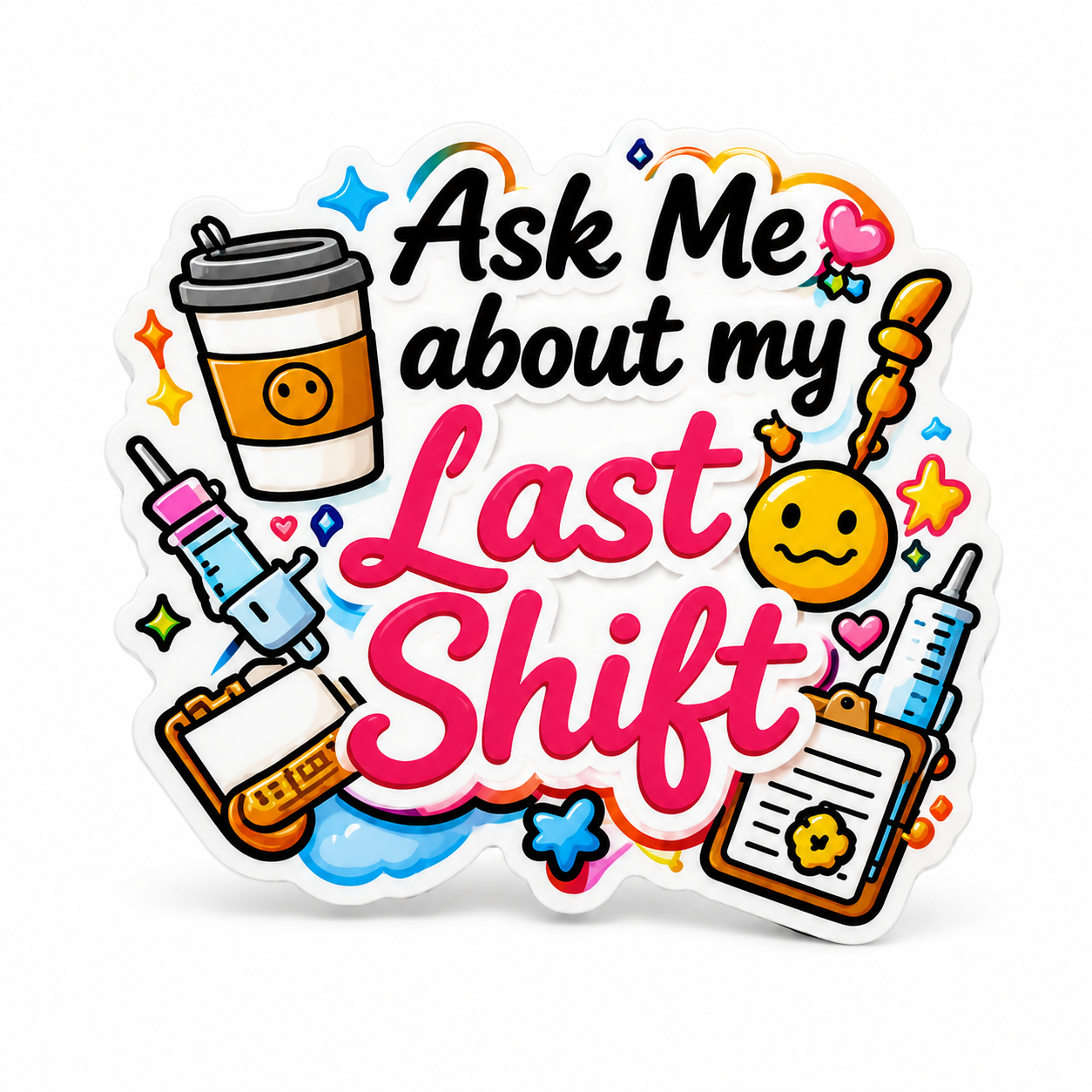 Ask Me About My Last Shift | Plastic Add-On - BadgeSmith