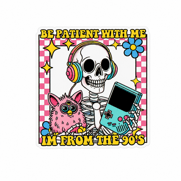 Be Patient with Me I'm From The 90's | Plastic Add-On - BadgeSmith
