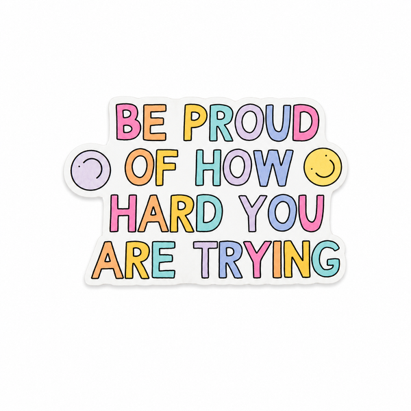 Be Proud of How Hard You Are Trying | Plastic Add-On - BadgeSmith