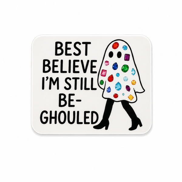Best Believe I’m Still Be-Ghouled | Plastic Add-On - BadgeSmith