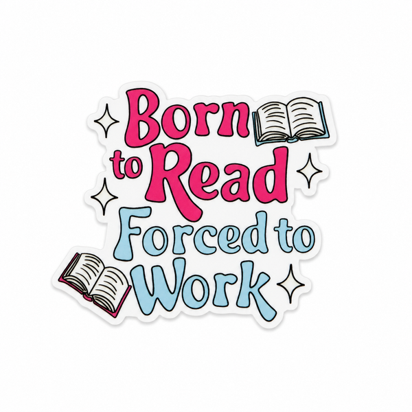 Born to Read Forced to Work | Plastic Add-On - BadgeSmith