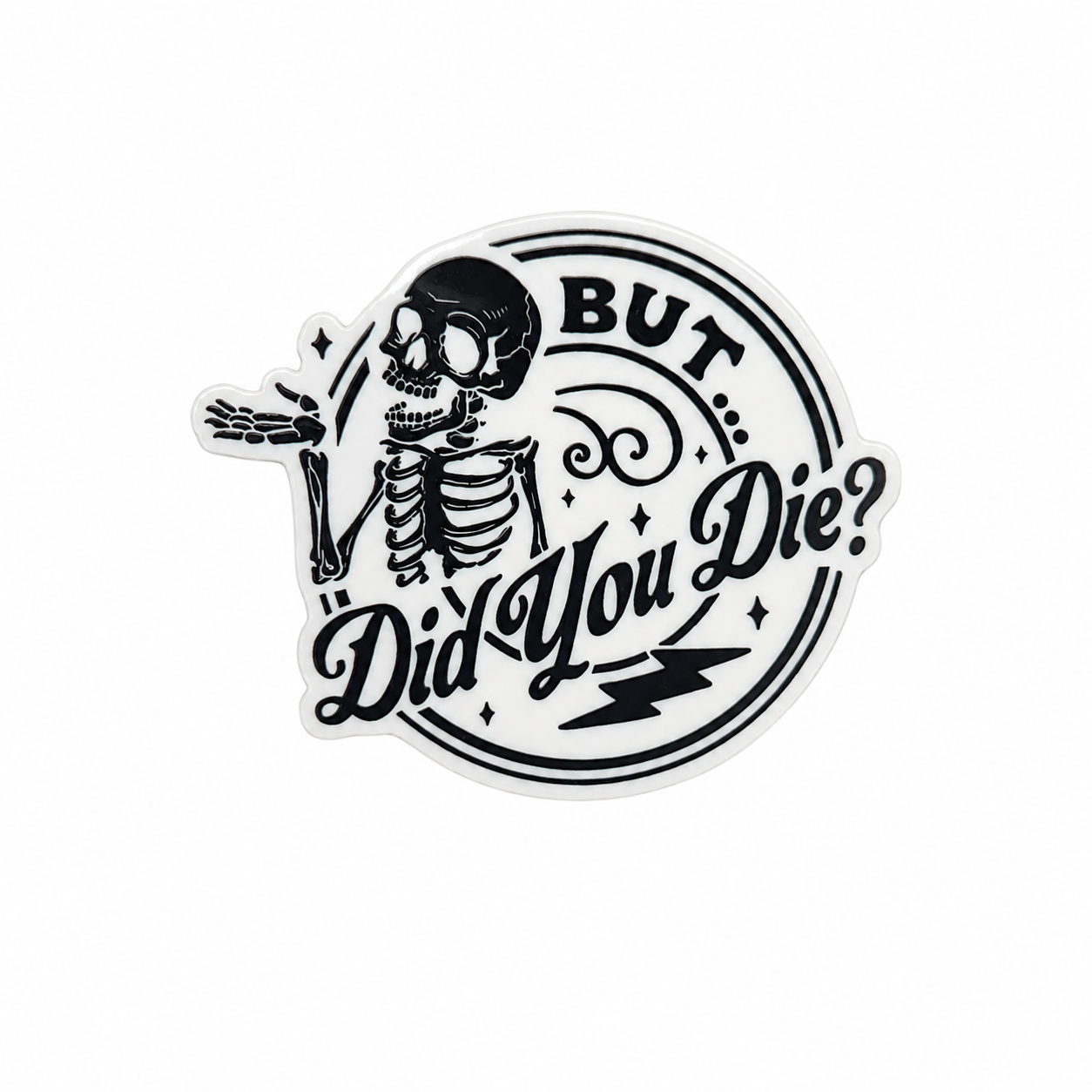 BUT... Did You Die? | Plastic Add-On - BadgeSmith