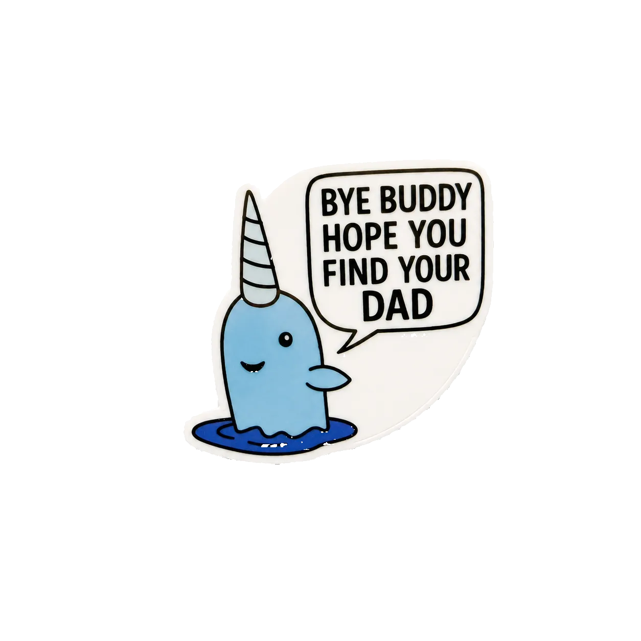 Bye Buddy Hope You Find Your Dad | Plastic Add-On - BadgeSmith
