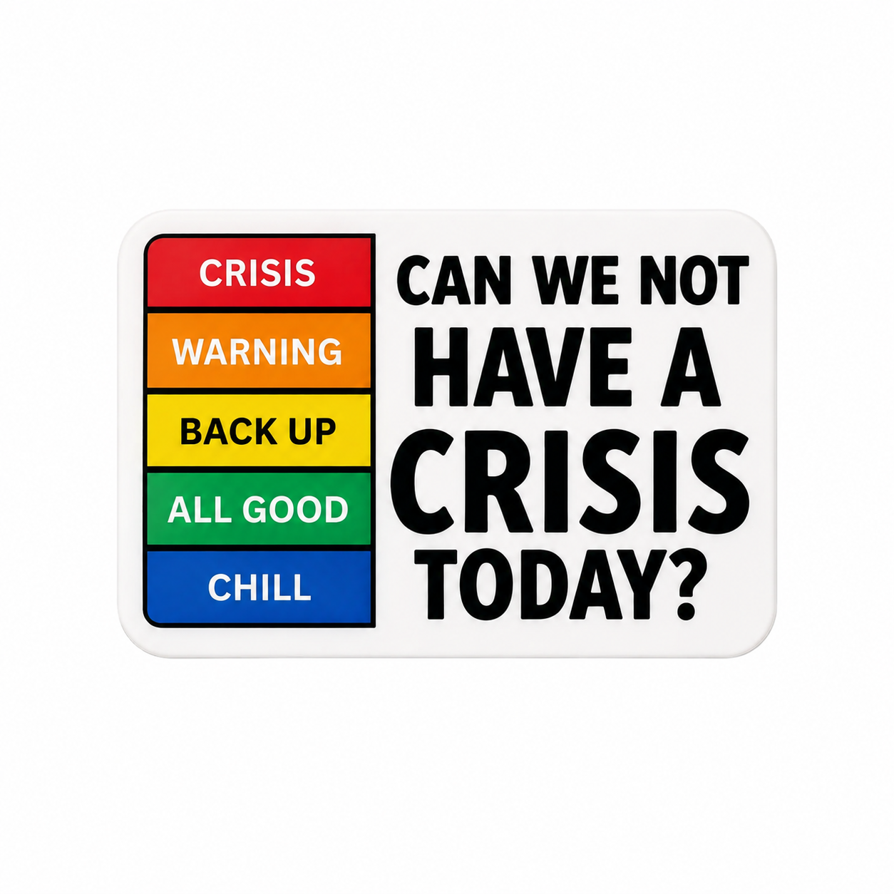 Can We Not Have a Crisis Today | Plastic Add-On - BadgeSmith