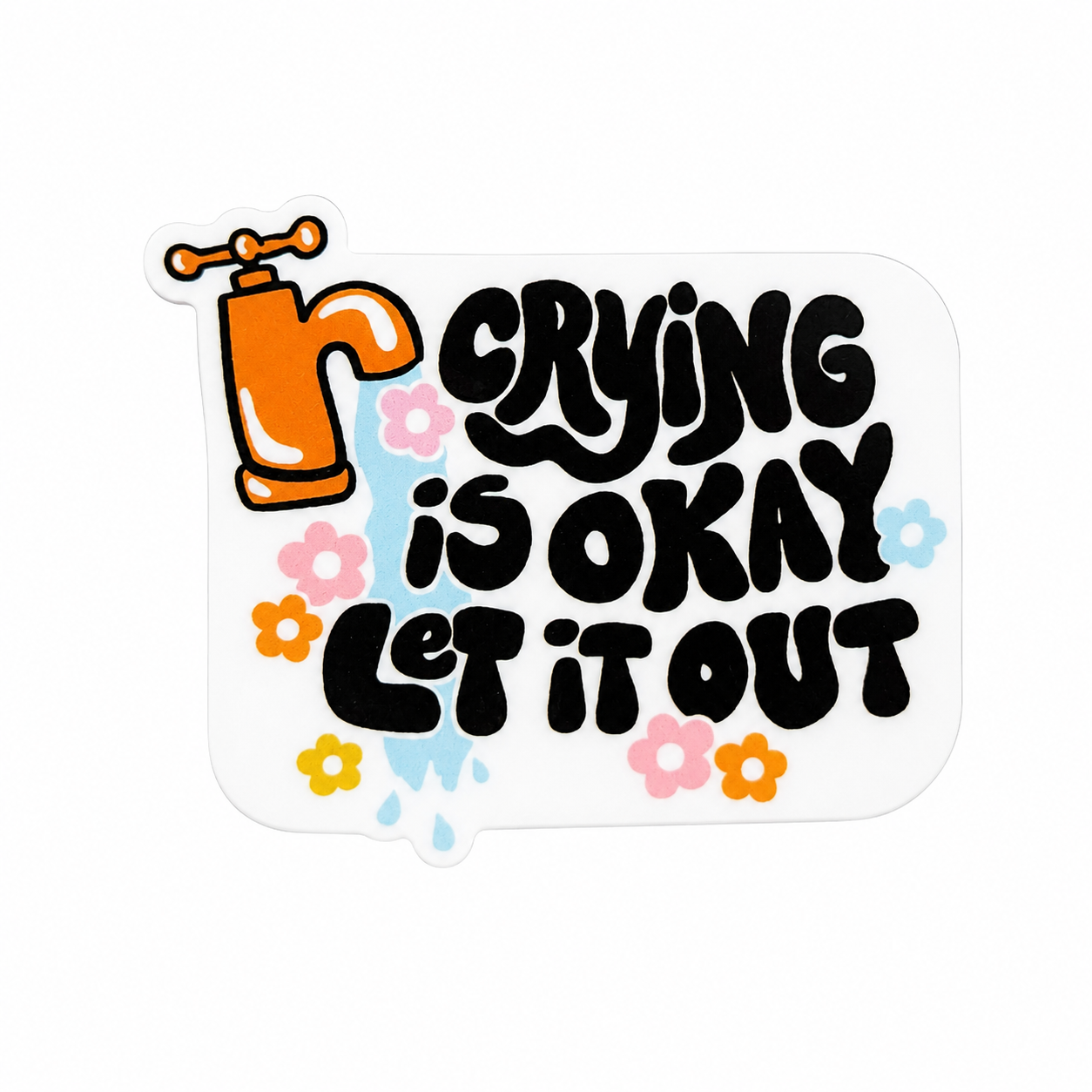 Crying is Okay Let it Out | Plastic Add-On - BadgeSmith