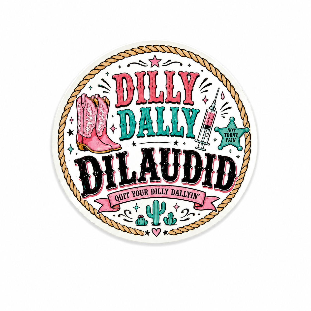 Dilly Dally Dilaudid | Plastic Add-On - BadgeSmith