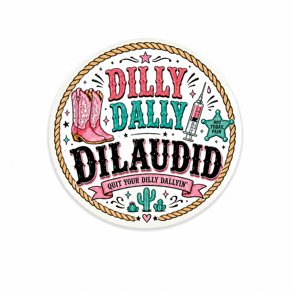 Dilly Dally Dilaudid | Plastic Add-On - BadgeSmith