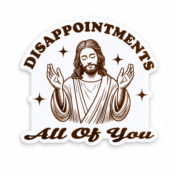 Disappointments all of You | Plastic Add-On - BadgeSmith