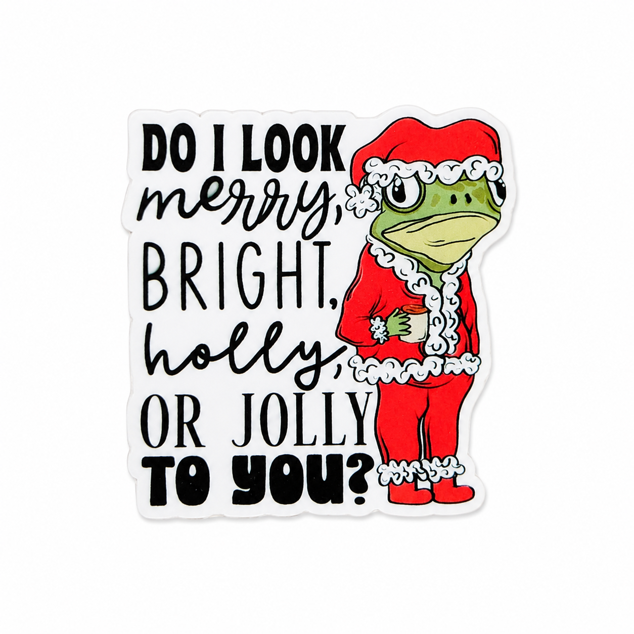 Do I Look Merry, Bright, Holly, or Jolly to You? | Plastic Add-On - BadgeSmith