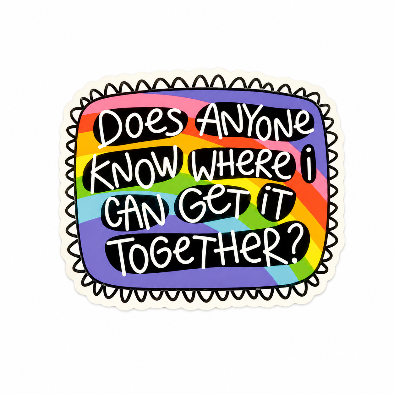 Does Anyone Know Where I Can Get It Together? | Plastic Add-On - BadgeSmith