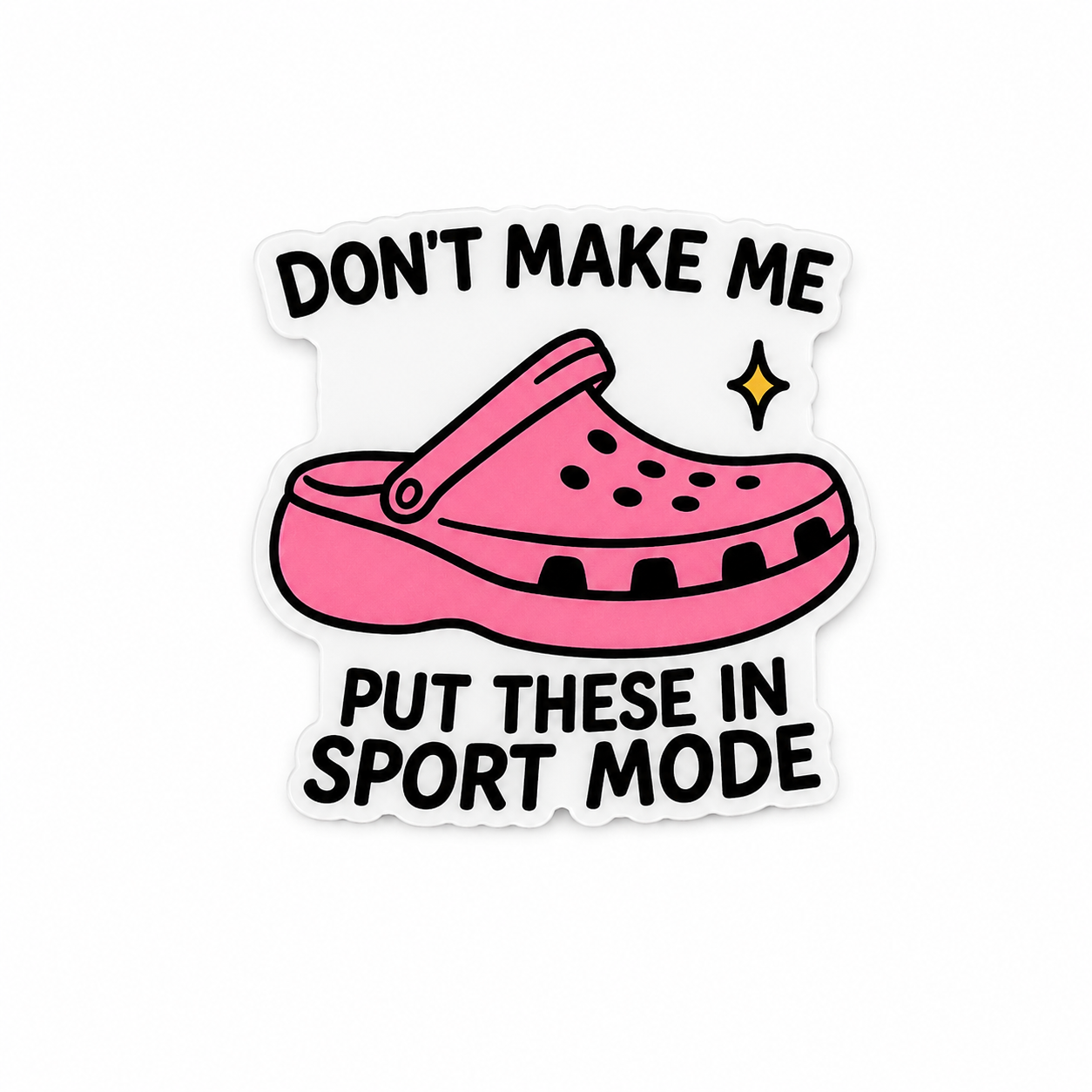 Don’t Make Me Put These in Sport Mode | Plastic Add-On - BadgeSmith