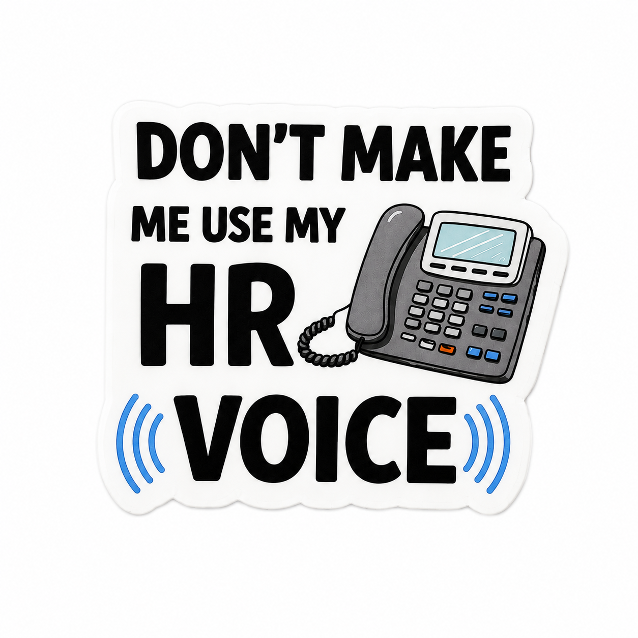Don’t Make Me Use My HR Voice | Plastic Add-On - BadgeSmith