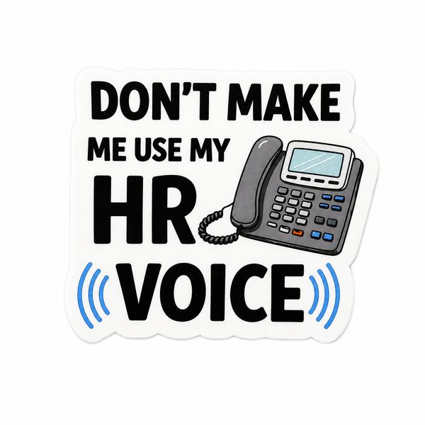 Don’t Make Me Use My HR Voice | Plastic Add-On - BadgeSmith
