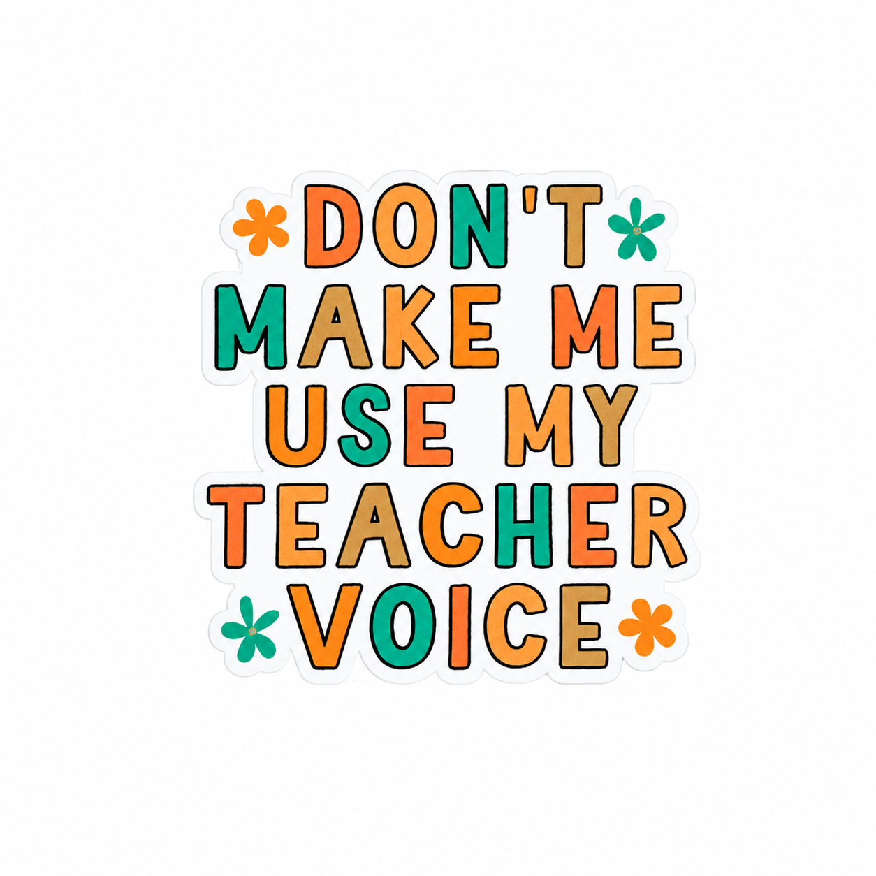 Don't Make Me Use My Teacher Voice | Plastic Add-On - BadgeSmith