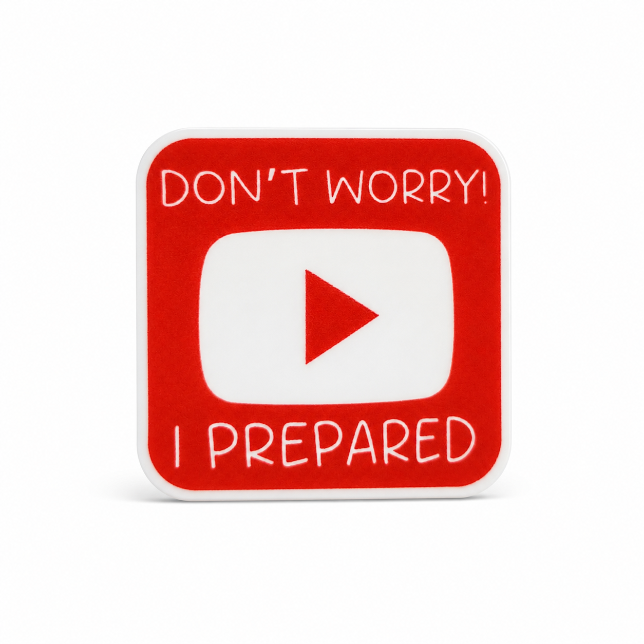 Don't Worry! I Prepared | Plastic Add-On - BadgeSmith