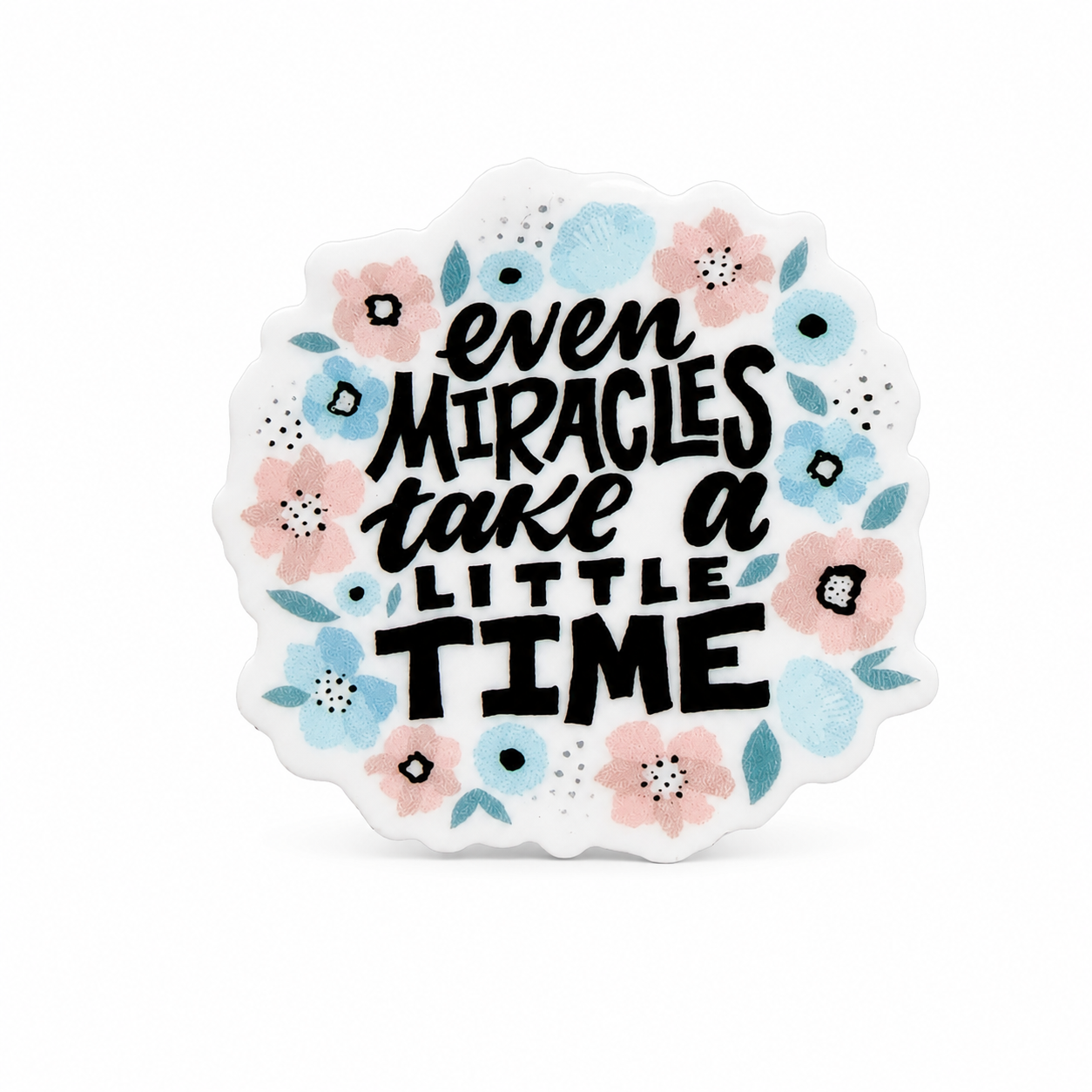 Even Miracles Take a Little Time | Plastic Add-On - BadgeSmith
