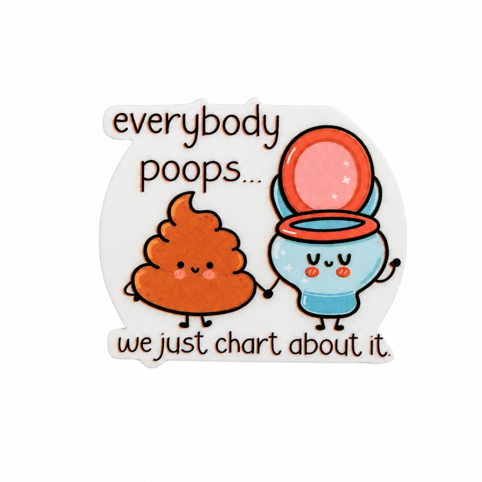 Everybody Poops ... We Just Chart About It | Plastic Add-On - BadgeSmith