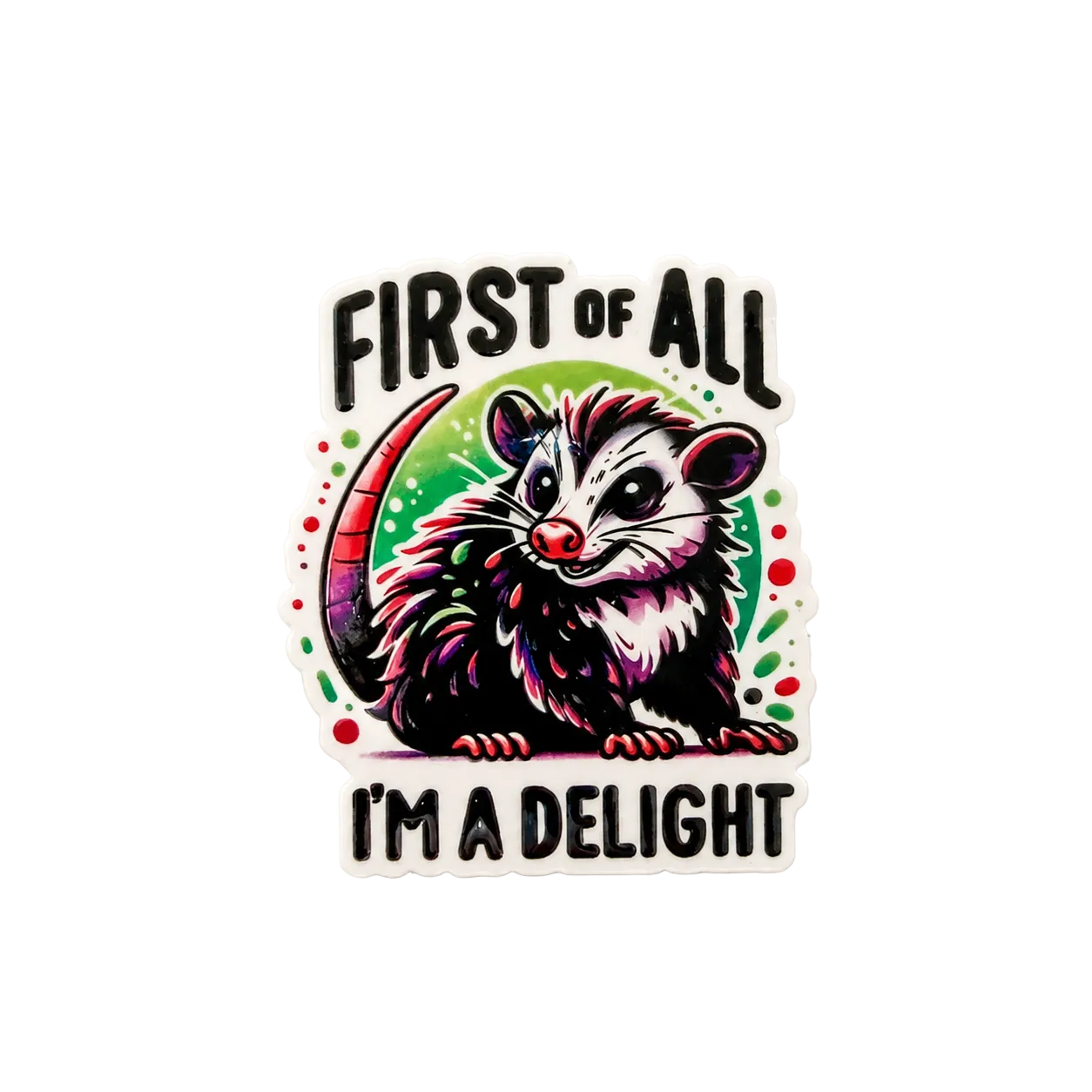First Of All I'm A Delight | Plastic Add-On - BadgeSmith
