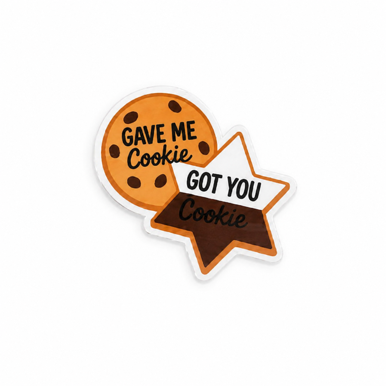 Gave Me Cookie, Got You Cookie | Plastic Add-On - BadgeSmith