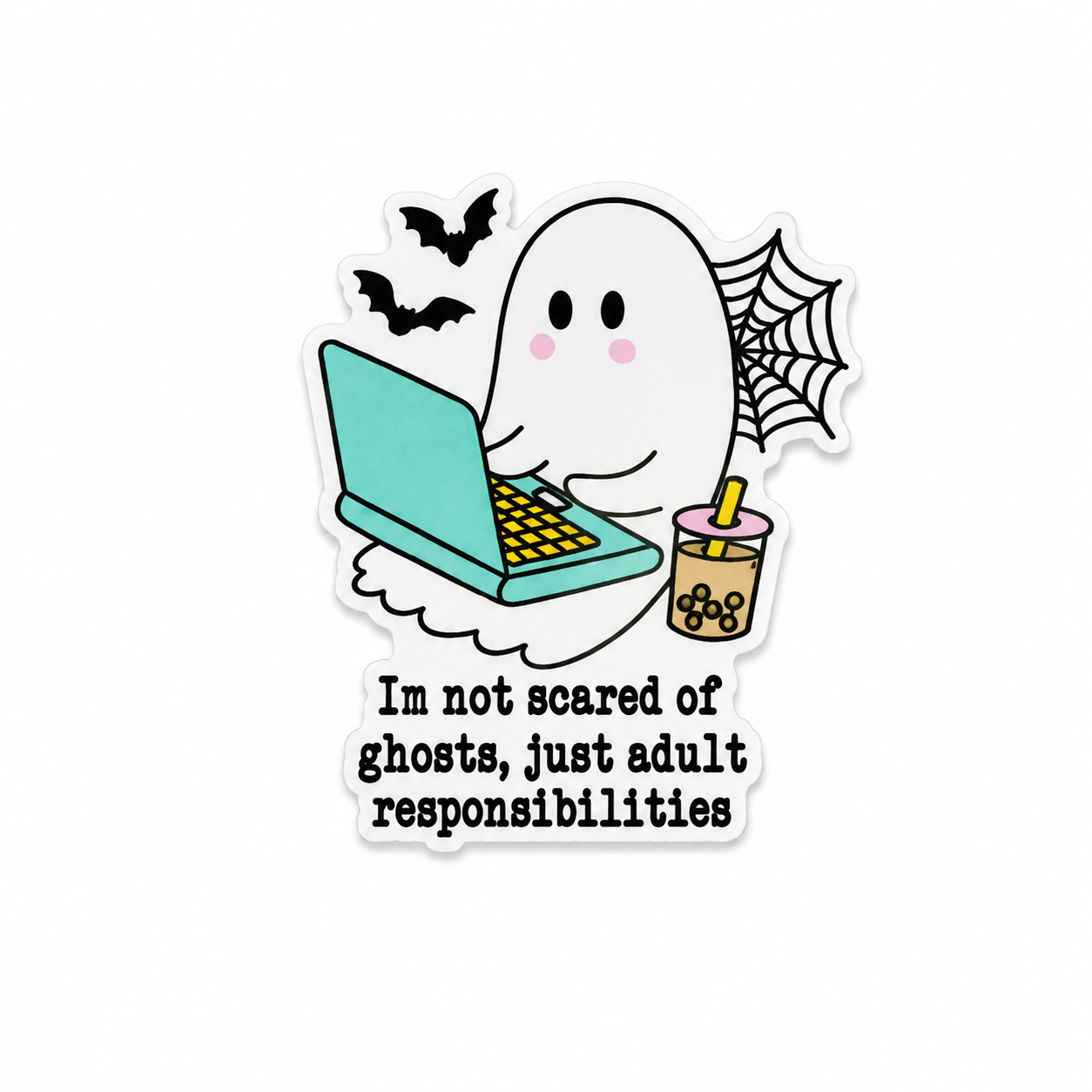 I’m Not Scared of Ghosts, Just Adult Responsibilities | Plastic Add-On - BadgeSmith