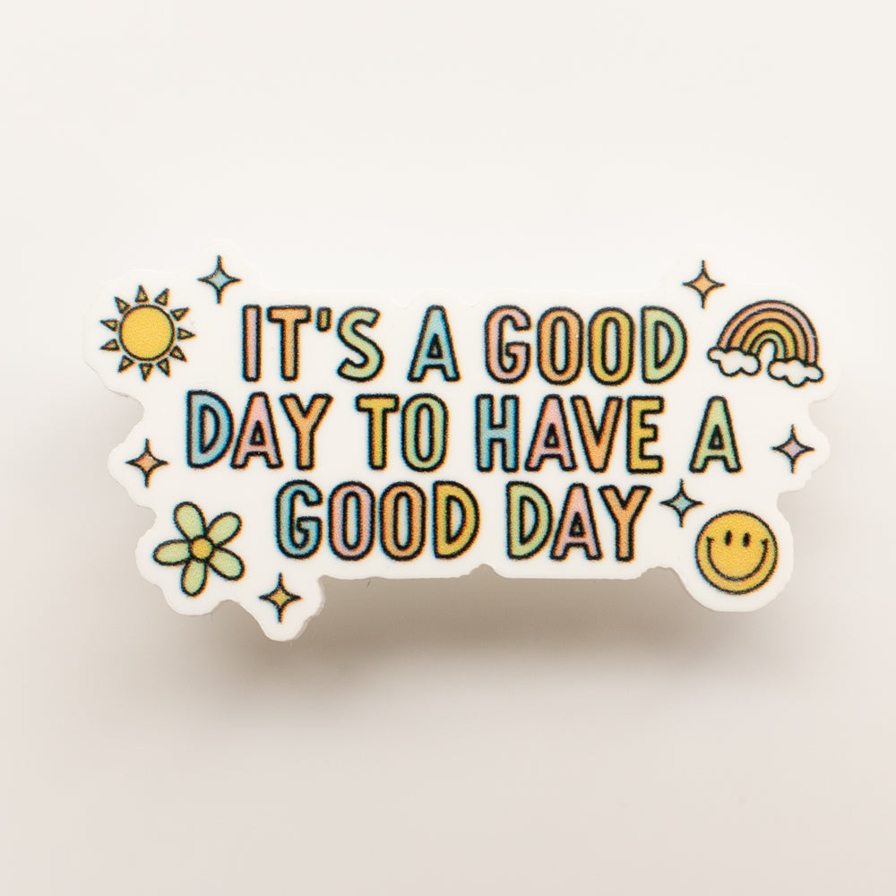 "It's a Good Day to Have a Good Day" Badge Charm