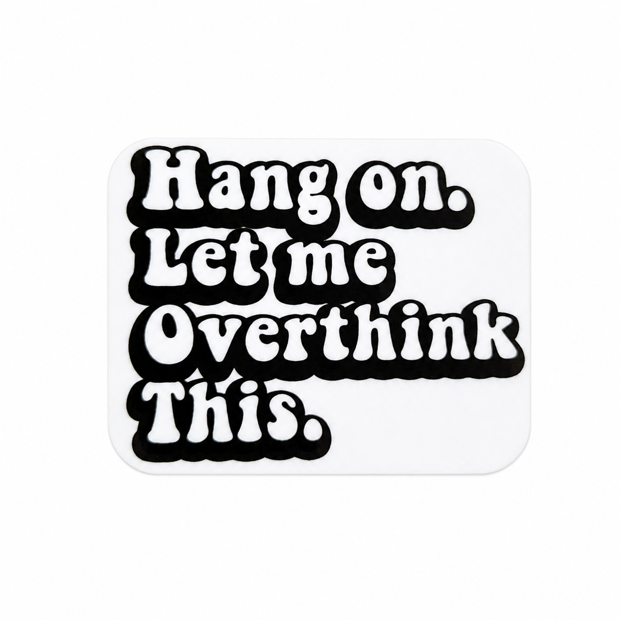Hang on. Let me Overthink This. | Plastic Add-On - BadgeSmith