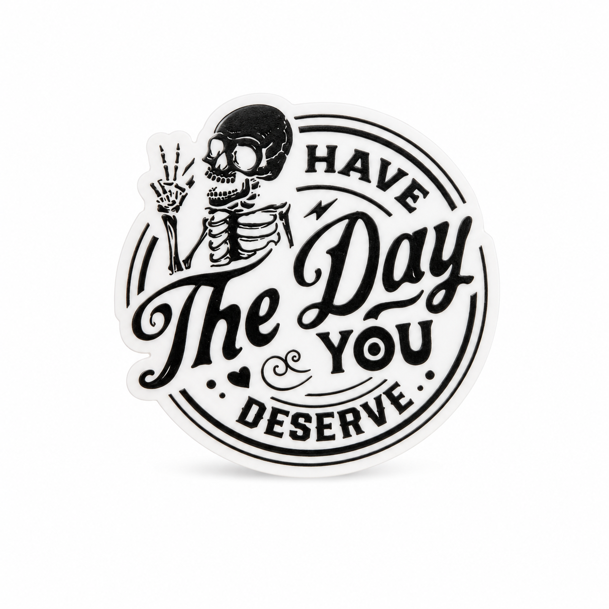 Have the Day You Deserve | Plastic Add-On - BadgeSmith
