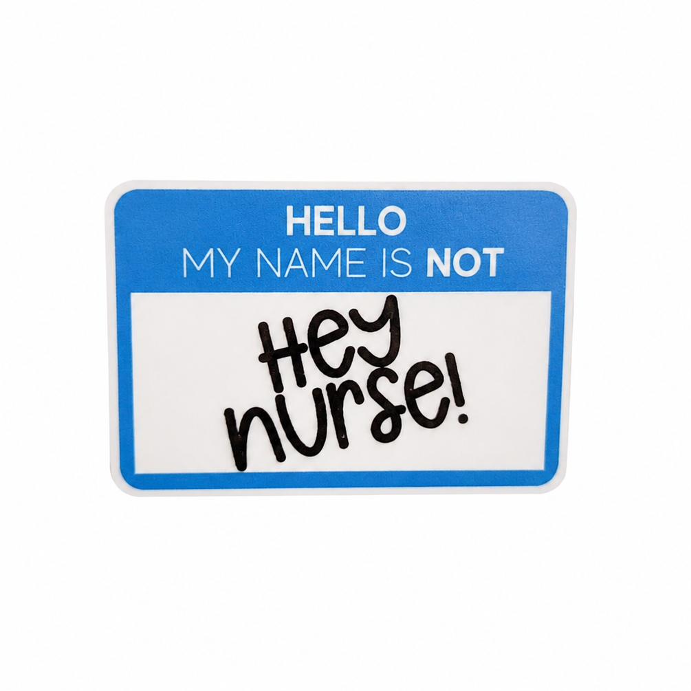 My Name Is Not "Hey Nurse!" | Plastic Add-On - BadgeSmith