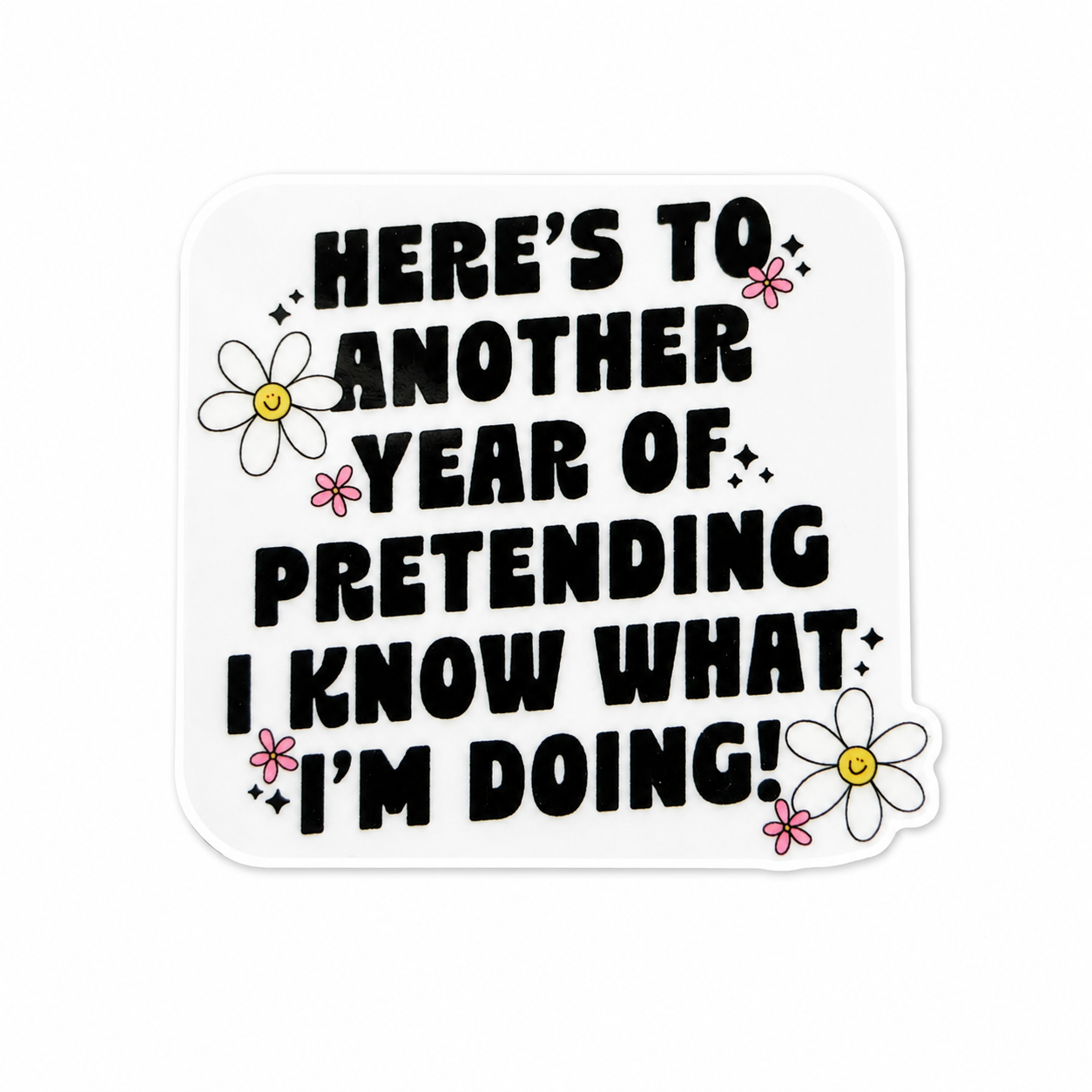 Here's To Another Year Of Pretending... | Plastic Add-On - BadgeSmith