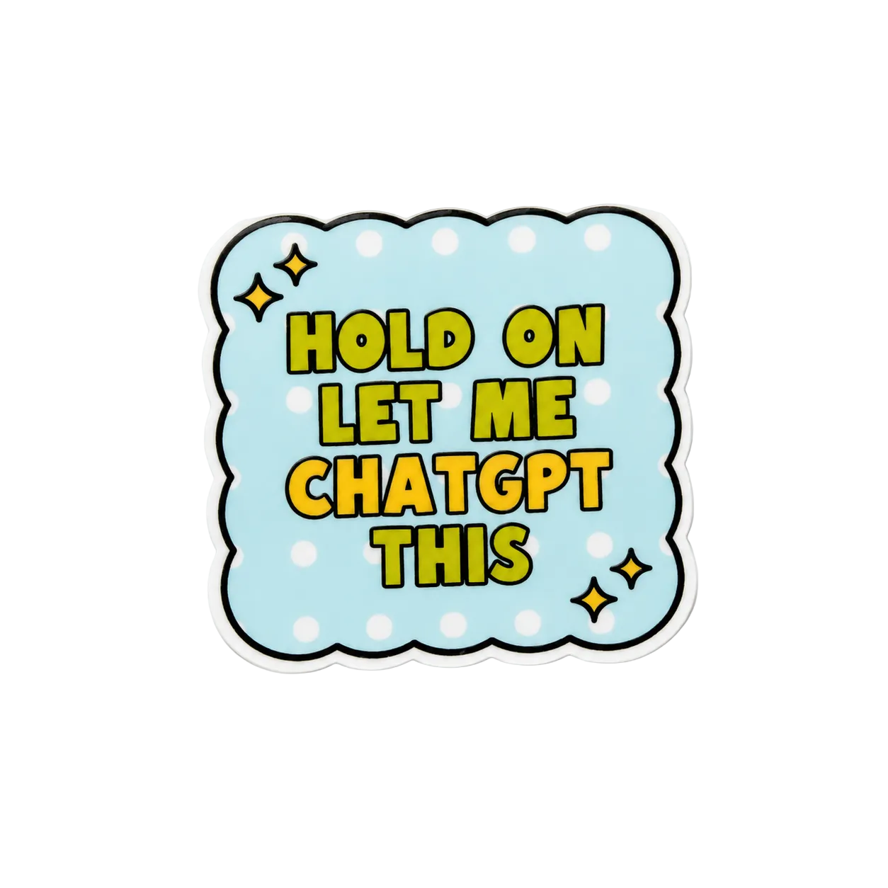 Hold On Let Me CHATGPT | Plastic Add-On - BadgeSmith