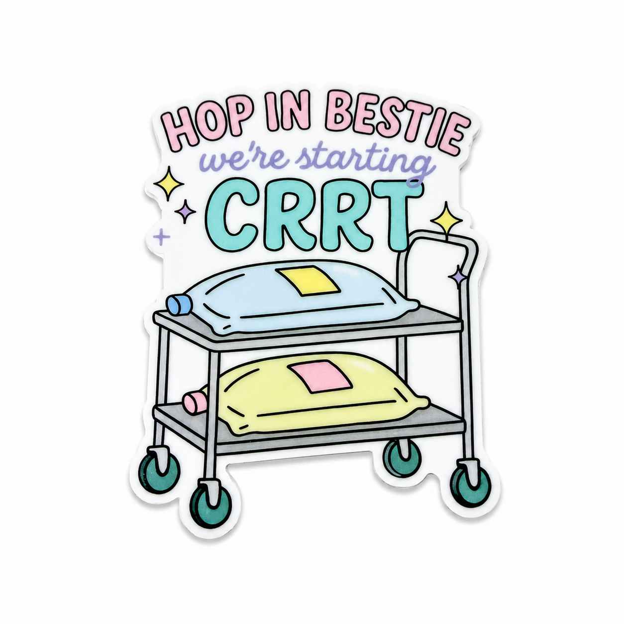 Hop In Bestie We're Starting CRRT | Plastic Add-On - BadgeSmith