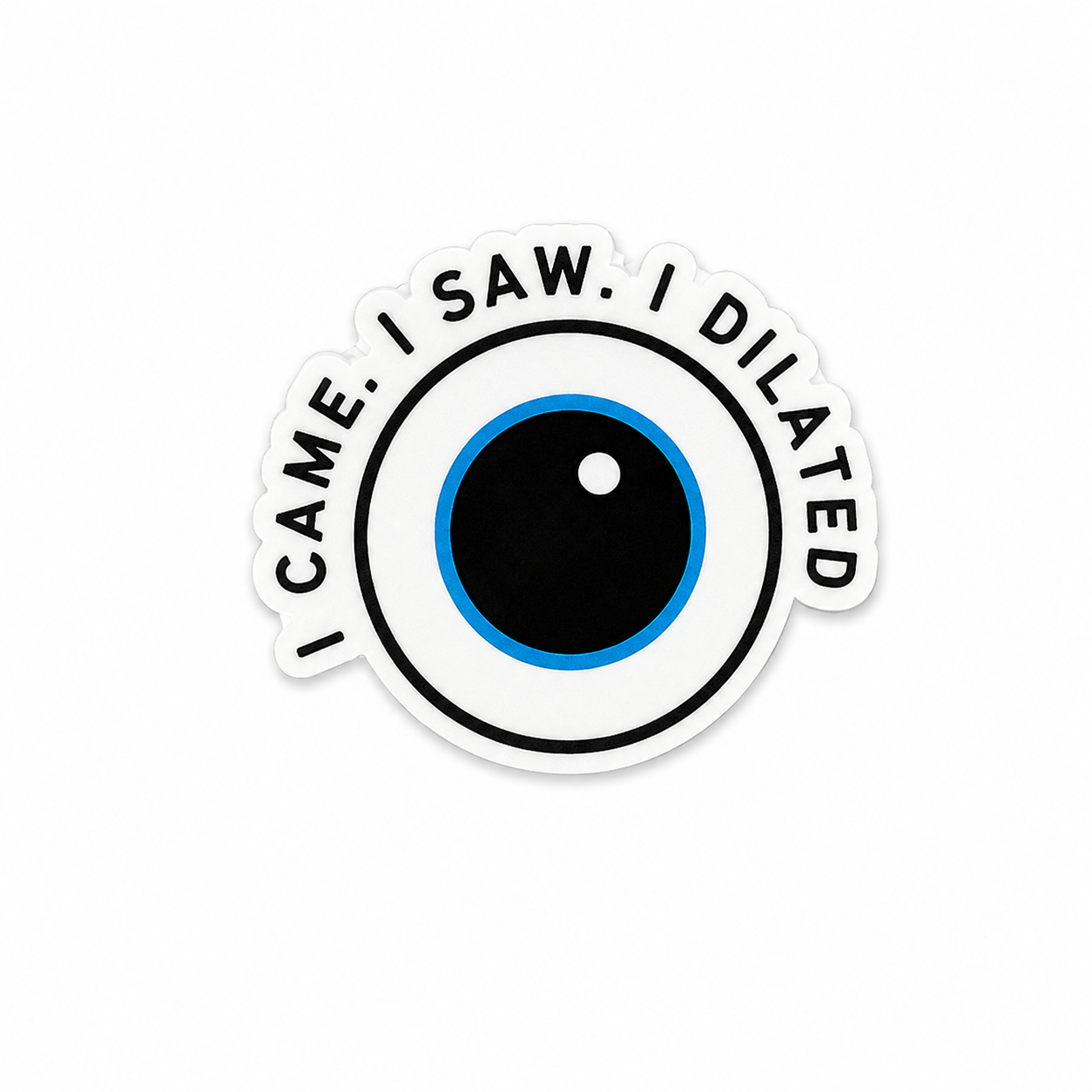 I Came. I Saw. I Dilated | Plastic Add-On - BadgeSmith