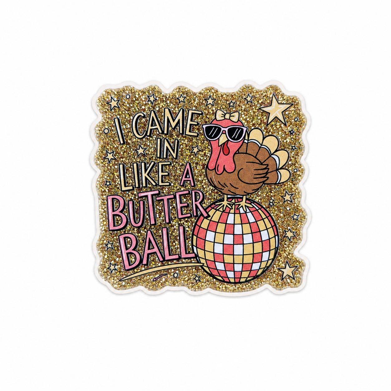 I Came in Like a Butter Ball | Plastic Add-On - BadgeSmith