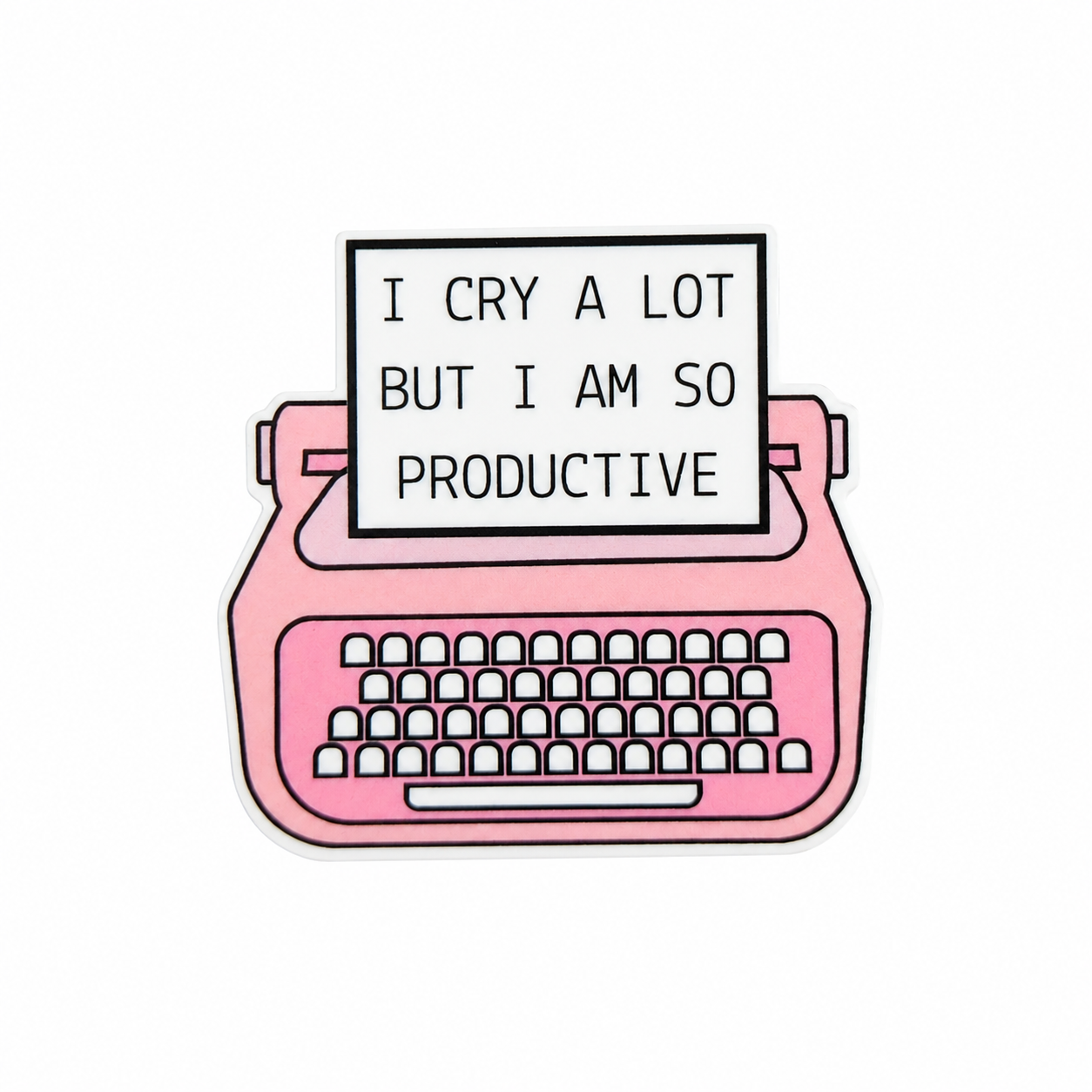 I Cry A Lot But I Am So Productive | Plastic Add-On - BadgeSmith