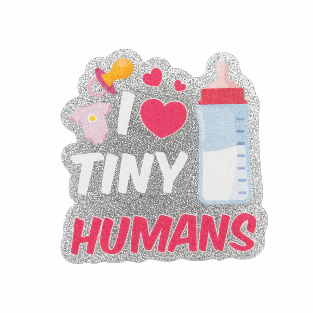 I Love Tiny Humans | Plastic Add-On - BadgeSmith