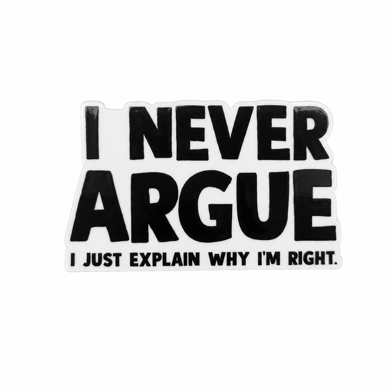 I Never Argue | Plastic Add-On - BadgeSmith