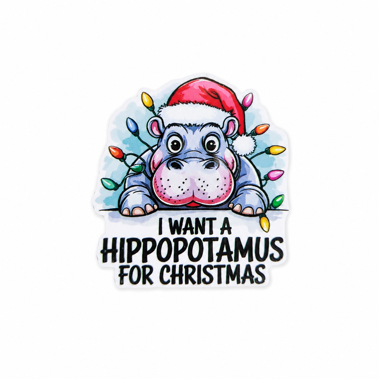 I want a Hippopotamus for Christmas | Plastic Add-On - BadgeSmith