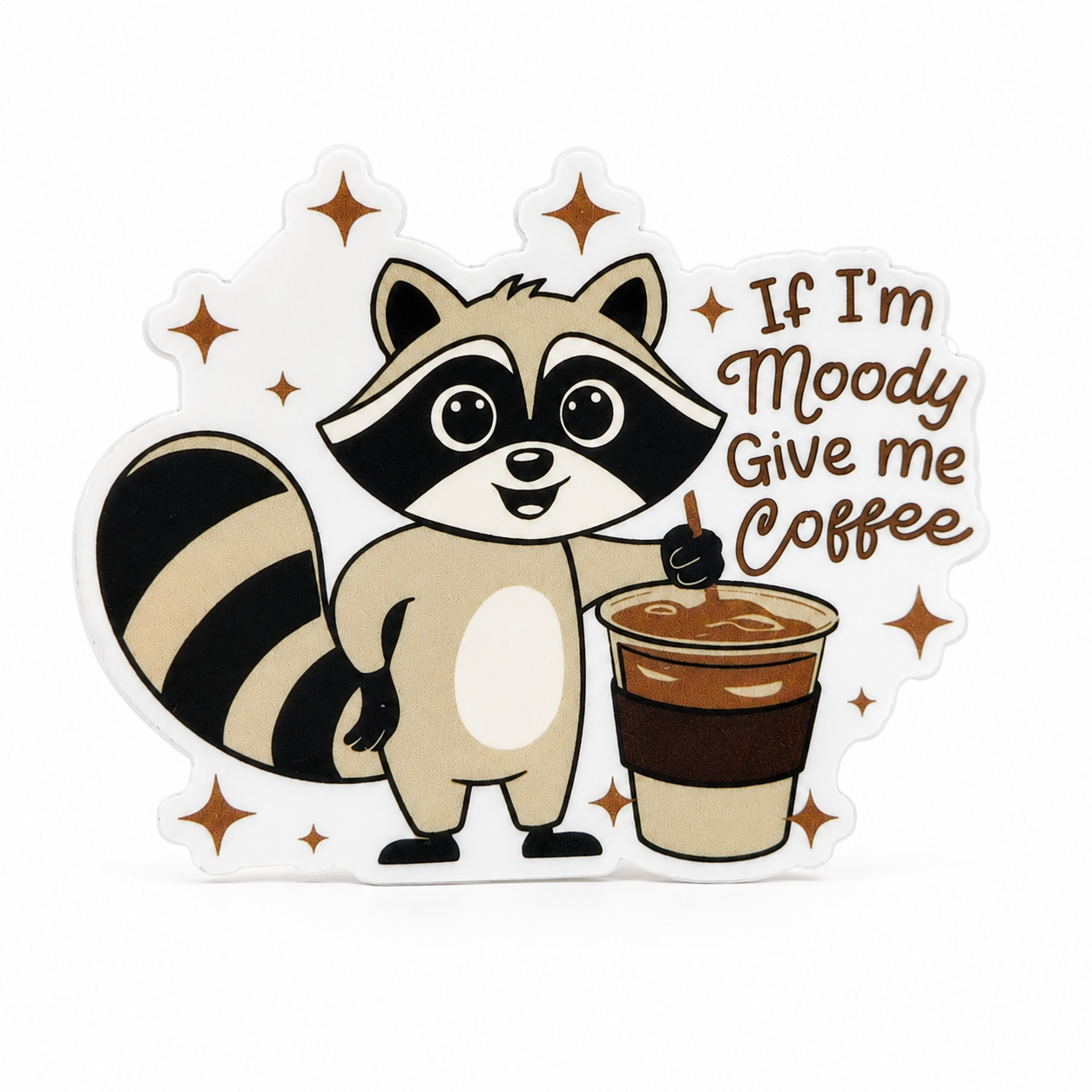 If I'm Moody Give Me Coffee | Plastic Add-On - BadgeSmith