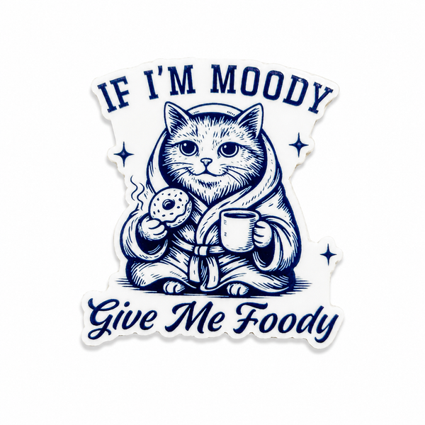 If I'm MOODY Give Me Foody | Plastic Add-On - BadgeSmith