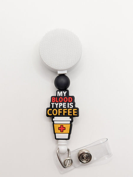 Blood Type is Coffee / Interchangeable Badge Reel - BadgeSmith